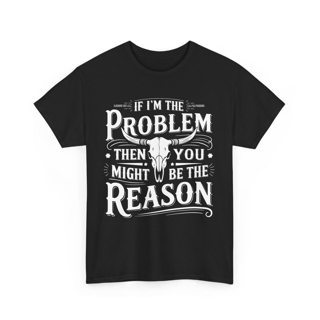 If Problem Vintage Then You Might Be Reason Bull Skull T-Shirt