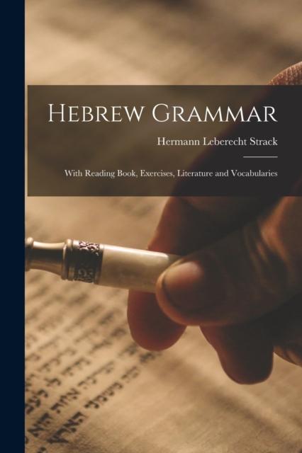 The Hebrew Grammar : With Reading Book, Exercises, Literature and Vocabularies Book