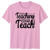 Teaching Gonna Teach Unisexs TShirt Teacher Appreciation Gift For Her