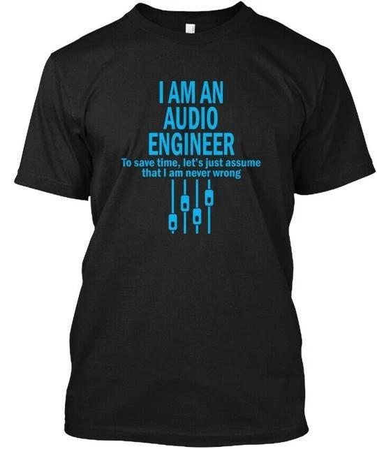 Engineering I Am An Audio Engineer T shirt Made in the USA Size S to 5XL