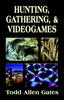 Книга Hunting, Gathering, & Videogames