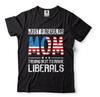 Gift For Mom Trying Not To Raise Liberals Funny Political Mother Gifts TShirt
