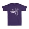 No Fishing Today Angling Sad Stick Figure Meme Fishing Lover Unisexs TShirt
