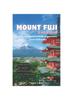 Книга Mount Fuji Unveiled : A Comprehensive Guide To Japanese Natural Wonder: Revealing the Beauty, Culture, and Adventure Around Japan's Iconic Peak