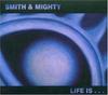CD SMITH & MIGHTY - Жизнь - это !K7123CD !K7 Records 2002 Не Япония Танцевальная и Электронная Музыка Б/У