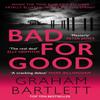 Bad for Good by Graham Bartlett Paperback Book 9780749028626
