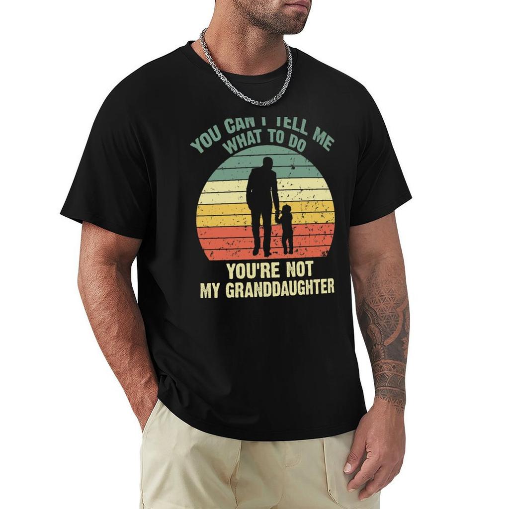 You Cant Tell Me What To Do Youre Not My Granddaughter Fun TShirt Everyday Wear Basic Short Sleeve Top