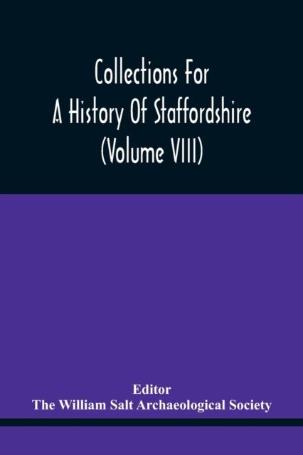 The Collections For A History Of Staffordshire (Volume Viii) Book