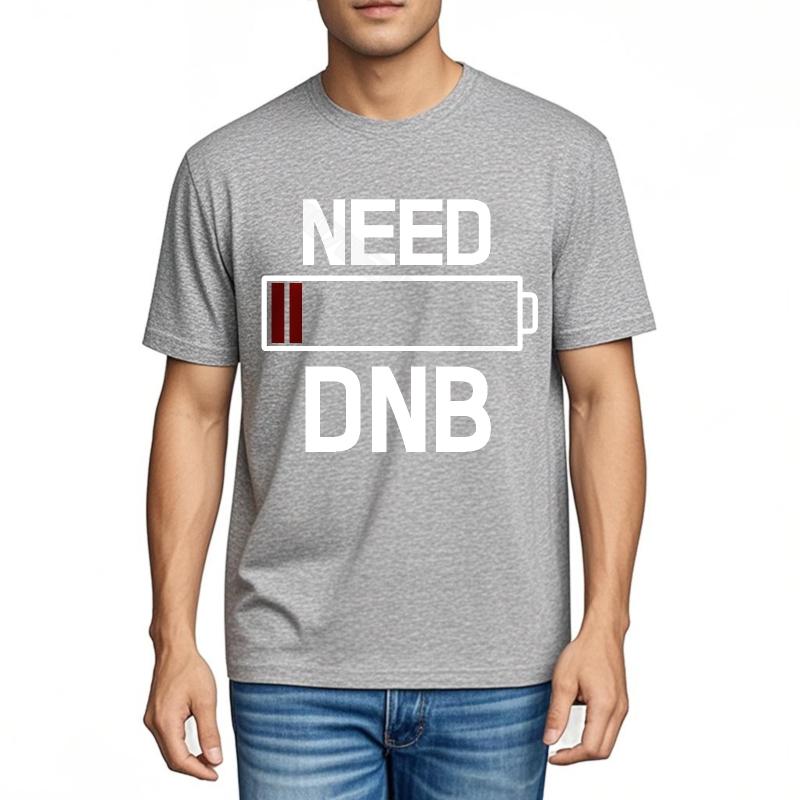 Tshirt Men Short Sleeve Relaxed Fit Tshirt Need Dnb Battery Low Warning Adult Quick Dry T Shirt Classic Casual Tee Daily Wear
