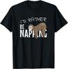 I'd Rather Be Napping Novelty Chilling Sleepy Sloth T-Shirt