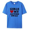 Girls Love My Autism Swag Funny Autistic Boy Gifts Awareness T Shirts Graphic Streetwear Short Sleeve Gifts Ideas T-shirt Men