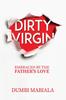 Книга Dirty Virgin : Embraced By The Father's Love