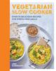 The Vegetarian Slow Cooker : Over 70 Delicious Recipes for Stress-free Meals Book