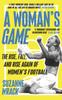 Книга A Woman's Game : The Rise, Fall, and Rise Again of Women's Football