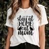 Stay At Home Cat Mom T-Shirt, Funny Feline Lover Tee for Women, Cute Kitty Quote Shirt, Pet Parent Gift Idea, Meow Graphic Apparel