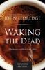 Книга Waking the Dead : The Secret To a Heart Fully Alive
