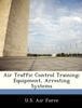 The Air Traffic Control Training : Equipment, Arresting Systems Book