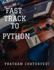Книга Fast Track To Python by Pratham Chaturvedi - Paperback