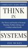 Книга Think In Systems : The Theory and Practice of Strategic Planning, Problem Solving, and Creating Lasting Results - Complexity Made Simple