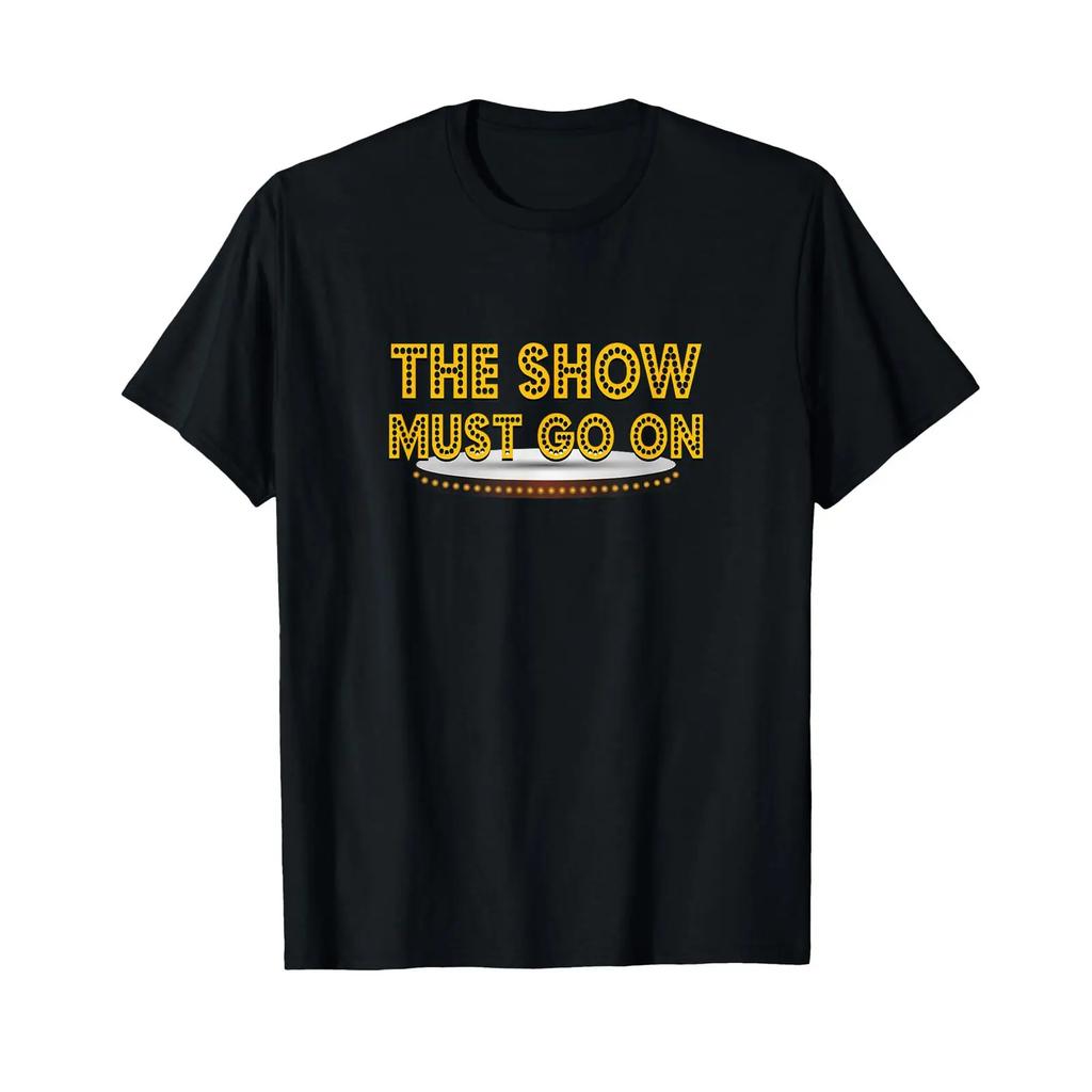 Funny The Show Must Go On Theatre Nerd Thespian Musical T Shirt Vintage Graphic Top For Everyday Wear Casual Fashion