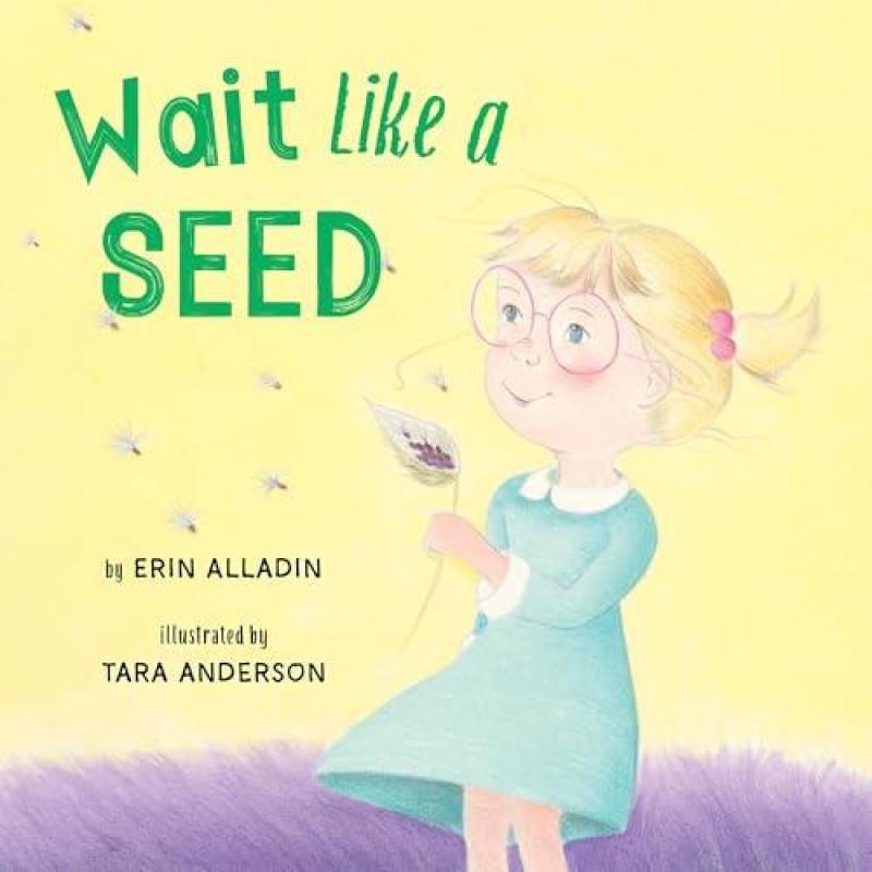 Wait Like a Seed by Erin Alladin Hardback Book 9781772783384