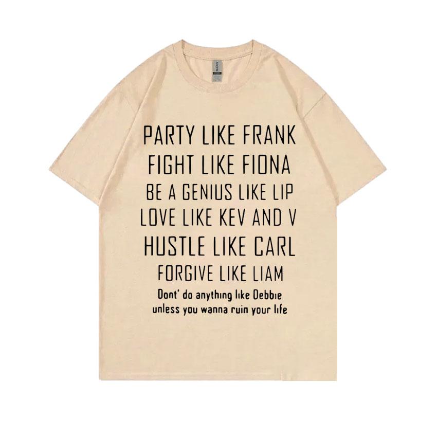 2027 New TV Series Shameless Frank Gallagher Party Like Frank Same Style Print T-shirt Unisex Vintage Oversized Tshirt Unisex's Cotton