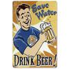 Save Water Drink Beer Vintage Metal Tin Signs Poster Retro Tin Poster Home Bar Pubs Wall Decoration 1 Pcs