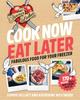 Книга Cook Now, Eat Later : The Dinner Ladies: Fabulous Food for Your Freezer