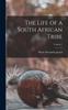 Книга The Life of a South African Tribe; Volume 1