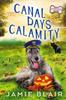Книга Canal Days Calamity : Dog Days Mystery #2, A Humorous Cozy Mystery : 2