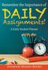 Книга Remember the Importance of Daily Assignments! A Daily Student Planner