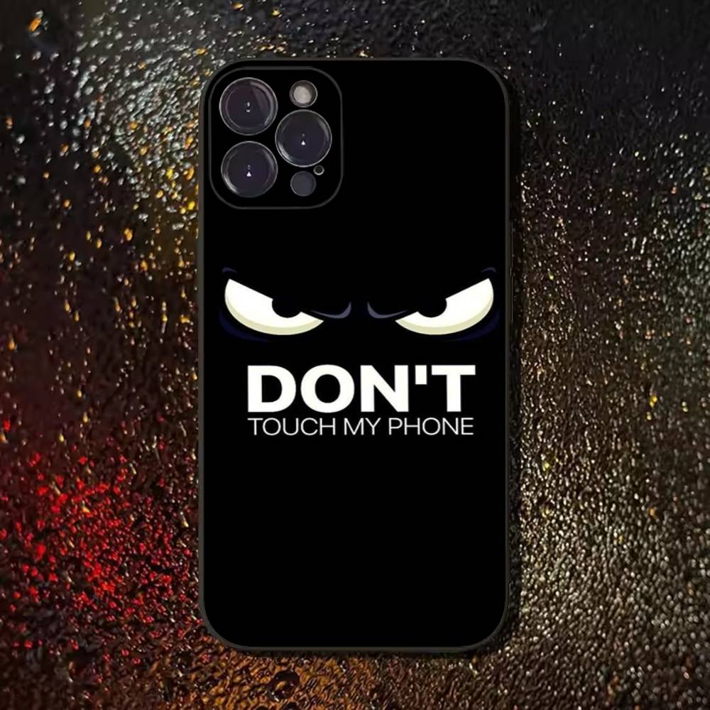 Dont Touch My Phone Case For iPhone 17,16,15,14,13,12,11 Plus,Pro Max,XS,X,XR,SE,Mini,8,7,Soft Silicone Black Cover