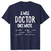 Funny A Wise Doctor Once Wrote Graphic T-shirts Men Women's Fashion Casual Tshirt 100% Cotton Loose Oversized T Shirt
