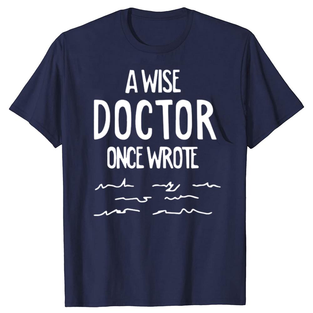 Funny A Wise Doctor Once Wrote Graphic T-shirts Men Women's Fashion Casual Tshirt 100% Cotton Loose Oversized T Shirt