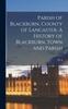 Книга Parish of Blackburn, County of Lancaster. A History of Blackburn, Town and Parish