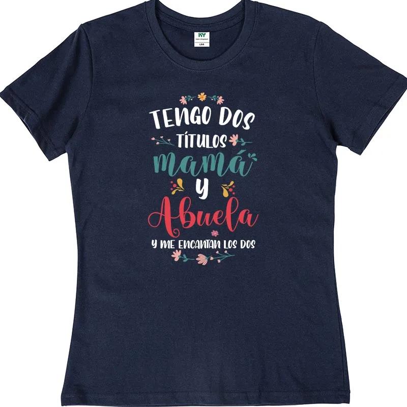 I Have Two Titles Mom And Grandma T Shirt Funny Spanish Mother's Day Gift Tops 100% Cotton Unisex Casual Soft T-shirt EU Size