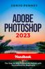 Книга Adobe Photoshop 2023 Handbook : The Step by Step Photoshop Manual with Illustrations for Beginners