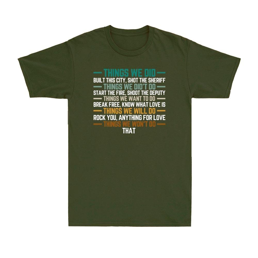 Things We Did Built This City Shot The Sheriff Funy Political Joke Unisex's T-Shirt