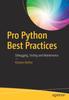 Книга Pro Python Best Practices : Debugging, Testing and Maintenance