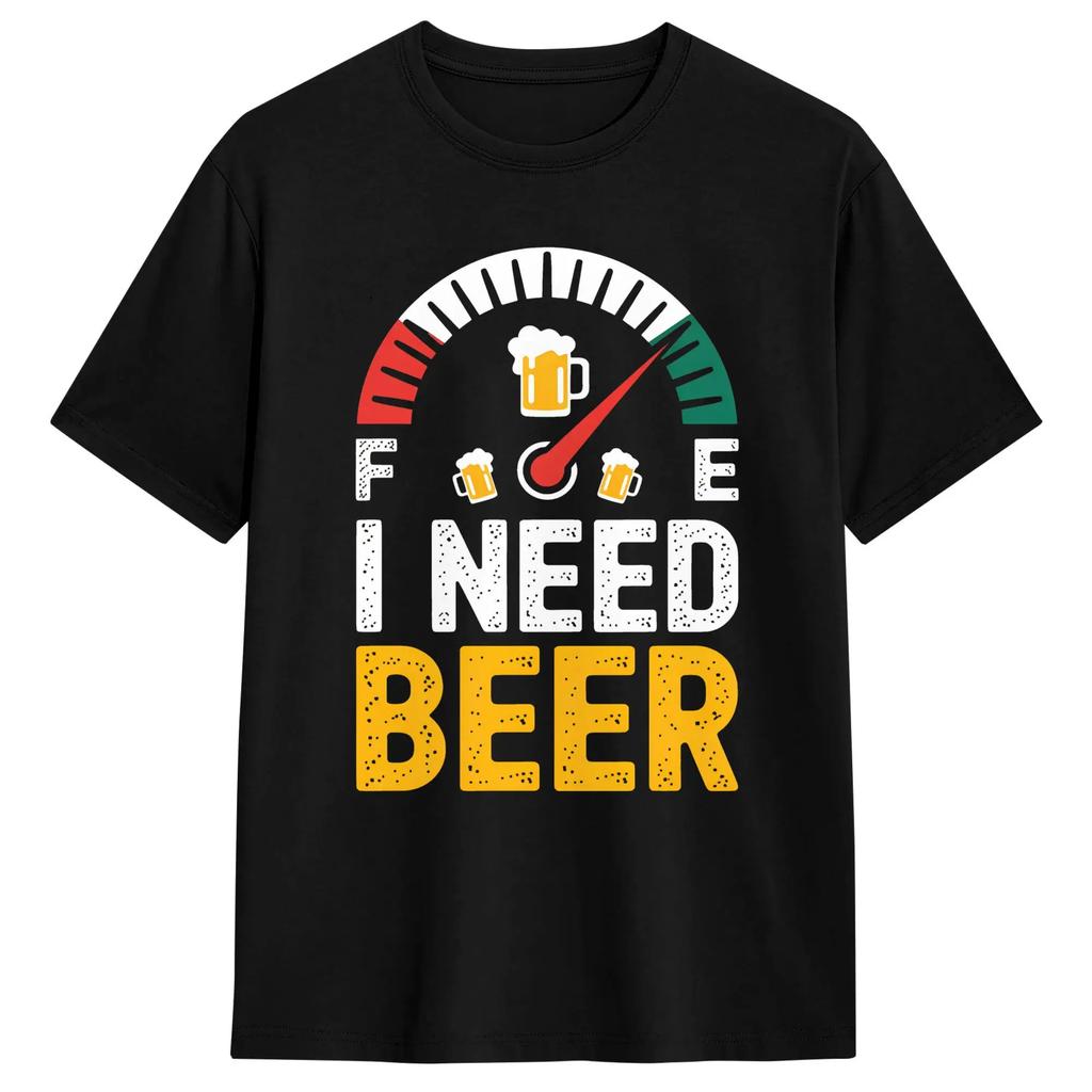 Funny I Need Beer T-Shirts Men Round Collar 100% Cotton T Shirt Beer Fuel Gauge Short Sleeve Tee Shirt 6XL Clothing