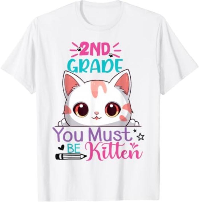 2nd Grade You Must Be Kitten 1st Day of Second Grade T-Shirt