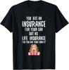 Funny No Life Insurance Gift Insurance Brokers Gift Idea Tee Gift Unisex T-Shirt
