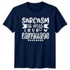 Sarcasm Is My Love Language TShirt Sarcastic Humor Gift For Him And Her