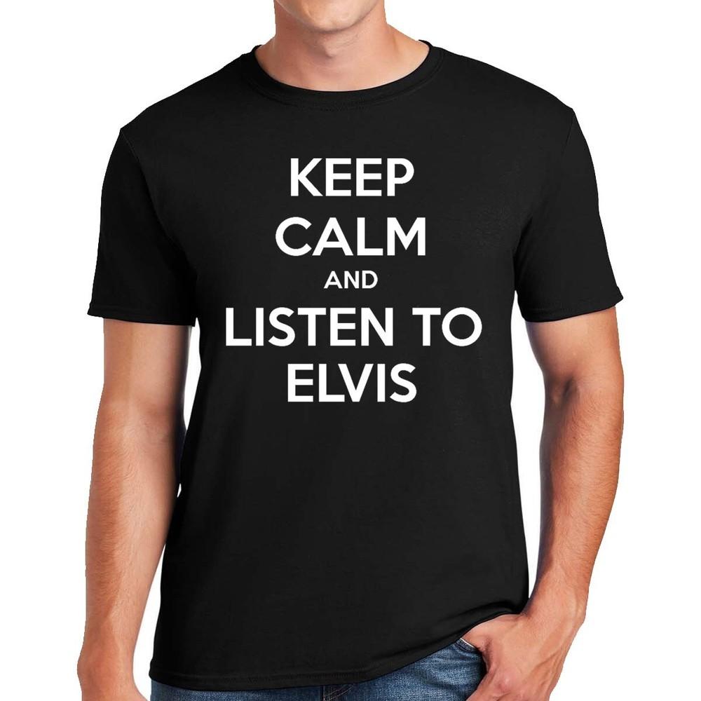 Keep Calm And Listen To Elvis TShirt Men#039;s Funny Novelty Rock Gift Tee Top Unisex T-Shirt