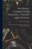 Книга Internal Combustion Engines, Theory and Design : A Text Book On Gas- and Oil-Engines for Engineers and Students In Engineering