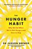 Книга The Hunger Habit : Why We Eat When We're Not Hungry and How To Stop