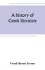 Книга A History of Greek Literature : from the Earliest Period To the Death of Demosthenes