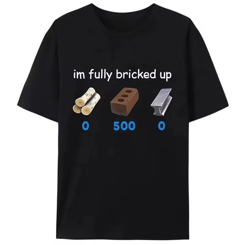 Summer Fashion Trendy Tee Funny Saying I’m Im Fully Bricked Up T-Shirt Family Holiday Gift Pattern Tops Men Women Tee Shirts