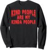 Kind People Are My Kinda People Positive Be Kind Gift Unisex Crewneck Sweatshirt