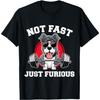 Not Fast Just Furious Funny Slow Step Determined Graphic T-Shirt